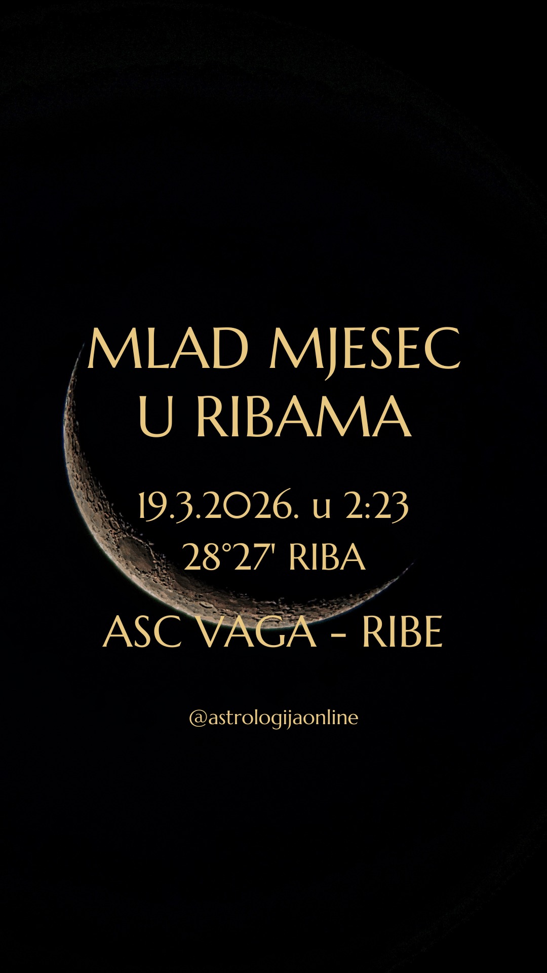 Mlad Mjesec 🌑 19.3. u 2:23, na 28°27’ ♓ Riba

Na kraju ♓ Riba, ovo je simbolički završetak jednog astrološkog perioda, i početak novog.
Dan kasnije, 20.3., ☀️ Sunce prelazi u ♈ Ovna što je početak nove astrološke godine. Snažna je koncentracija planeta u ♓ Ribama i ♈ Ovnu, i uz to ☿️♓➡️ Merkur se sprema krenuti direktno.

📍 Takav raspored planeta stvara atmosferu prijelaza, neizvjesnosti, i unutarnjeg preispitivanja. Kao u magli, ne vidite jasno sve okolnosti. Skriveni procesi i ideje se formiraju, ali još nisu spremni za konkretizaciju.
Baš zato, ovaj mlad Mjesec nosi kvalitetu tihe inkubacije – planovi se rađaju, intuicija jača, ali stvari će se tek kasnije početi razotkrivati.

➡️ Kolektivno – sezonske bolesti, i klimatske ili vodene pojave, što i je energija Riba.
➡️ U političkoj i društvenoj sferi – zakulisne rasprave, pregovori, ili procesi, a o čemu se točno radi saznat će se kasnije. Stvari se odvijaju iza kulisa, a prava slika se postupno slaže.
➡️ Osobno – može donijeti različite priče.
Nekima duboka emocionalna iskustva, inspiraciju ili osjećaj uzvišene ljubavi, a drugima pokretanje tajnih planova, skrivenih saveza ili financijskih strategija.
Pazite na osobne granice, diskreciju i sigurnost informacija!

📍 S druge strane, energija Riba potiče kreativnost i duhovnu inspiraciju, pa ako radite u području glazbe, književnosti, slikarstva, filma, psihologije, marketinga, ili duhovnosti - stiže val inspiracije i važni uvidi koji će kasnije prerasti u konkretne projekte.

📌 Nedostaje jasnoće. Emocije i intuicija su jake, ali još nemate objektivnu sliku.
⚠️ Važne odluke i nove inicijative odgodite nakon 21.3.
Ovo je kraj jednog ciklusa - vrijeme za povlačenje, razmišljanje i prikupljanje energije za novi početak koji donosi proljeće 🌱 i ulazak ☀️♈ Sunca u Ovna.

∞
#AstrologijaDunjaFucak #AstrologijaOnline #MladMesecURibama #Vaga #VagaHoroskop #PodznakVaga #Skorpija #Škorpija #PodznakSkorpija #Strijelac #Strelac #PodznakStrelac #Jarac #PodznakJarac #Vodenjak #Vodolija #PodznakVodolija #ZnakRibe #RibeHoroskop #PodznakRibe #NewMoonInPisces #PiscesNewMoon